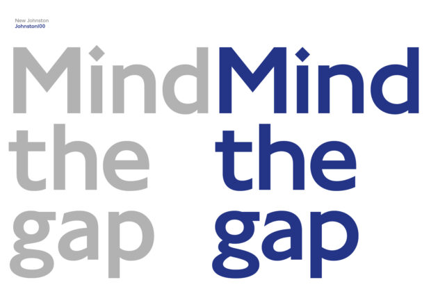 Johnston 100 – TfL’s font "Mind the Gap"